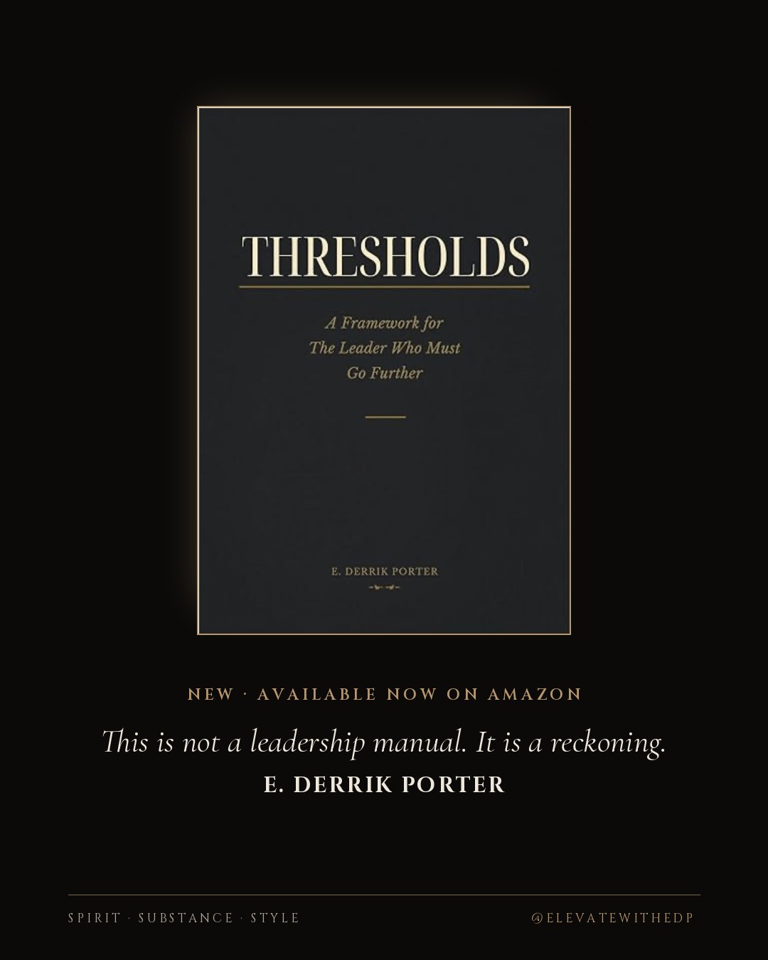Thresholds — A Framework for the Leader Who Must Go Further, by E. Derrik Porter